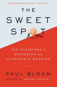 Amazon e books free download The Sweet Spot: The Pleasures of Suffering and the Search for Meaning 9780062910561 by  English version