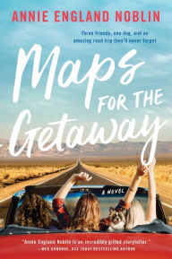 Title: Maps for the Getaway: A Novel, Author: Annie England Noblin