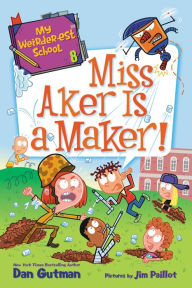 Title: My Weirder-est School #8: Miss Aker Is a Maker!, Author: Dan Gutman
