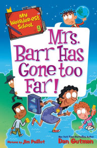 Title: My Weirder-est School #9: Mrs. Barr Has Gone Too Far!, Author: Dan Gutman