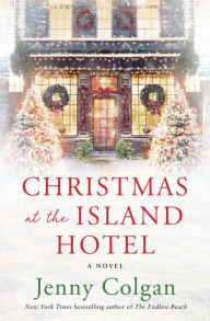 Title: Christmas at the Island Hotel: A Novel, Author: Jenny Colgan