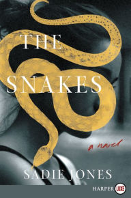 Title: The Snakes: A Novel, Author: Sadie Jones