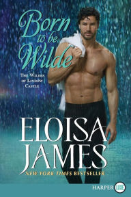 Title: Born to Be Wilde (Wildes of Lindow Castle Series #3), Author: Eloisa James