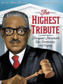 The Highest Tribute: Thurgood Marshall's Life, Leadership, and Legacy