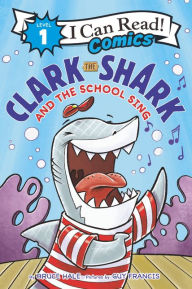Title: Clark the Shark and the School Sing, Author: Bruce Hale