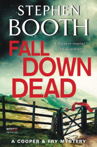 Title: Fall Down Dead: A Cooper & Fry Mystery, Author: Stephen Booth