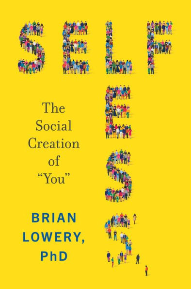 Selfless: The Social Creation of 