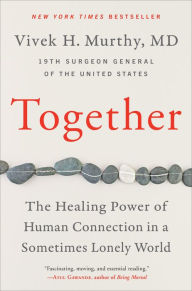 Download books from google books pdf online Together: The Healing Power of Human Connection in a Sometimes Lonely World by Vivek H Murthy M.D. in English