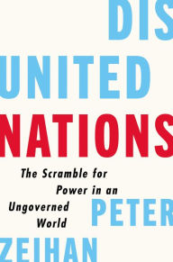 Ebook txt download wattpad Disunited Nations: The Scramble for Power in an Ungoverned World 9780062913685 (English Edition) by Peter Zeihan PDF CHM ePub