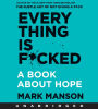 Everything Is F*cked: A Book about Hope