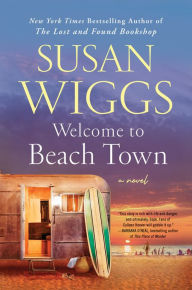 Free database books download Welcome to Beach Town: A Novel (English literature)  by Susan Wiggs