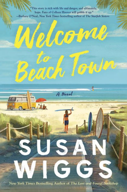 Welcome to Beach Town: A Novel by Susan Wiggs, Hardcover | Barnes & Noble®