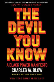 Title: The Devil You Know: A Black Power Manifesto, Author: Charles M Blow