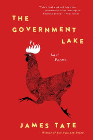 Title: The Government Lake: Last Poems, Author: James Tate