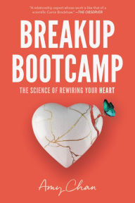 Title: Breakup Bootcamp: The Science of Rewiring Your Heart, Author: Amy Chan
