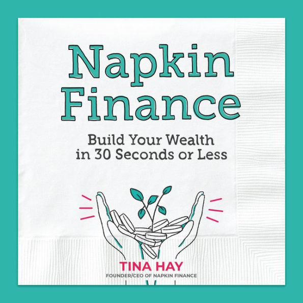 Napkin Finance: Build Your Wealth 30 Seconds or Less