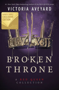 Title: Broken Throne: A Red Queen Collection (B&N Exclusive Edition), Author: Victoria Aveyard