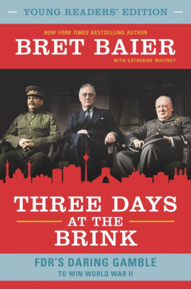 Three Days at the Brink, Young Readers' Edition: FDR's Daring Gamble to Win World War II
