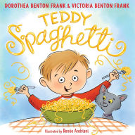 Books audio free downloads Teddy Spaghetti PDB by Dorothea Benton Frank, Renee Andriani, Victoria Benton Frank (English Edition)