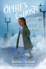 Title: Ophie's Ghosts, Author: Justina Ireland