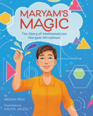 Title: Maryam's Magic: The Story of Mathematician Maryam Mirzakhani, Author: Megan Reid