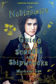 Title: The Nobleman's Guide to Scandal and Shipwrecks, Author: Mackenzi Lee