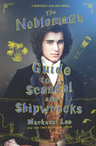 Title: The Nobleman's Guide to Scandal and Shipwrecks (Montague Siblings Series #3), Author: Mackenzi Lee