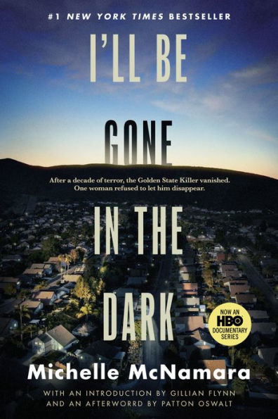 I'll Be Gone in the Dark: One Woman's Obsessive Search for the Golden State Killer