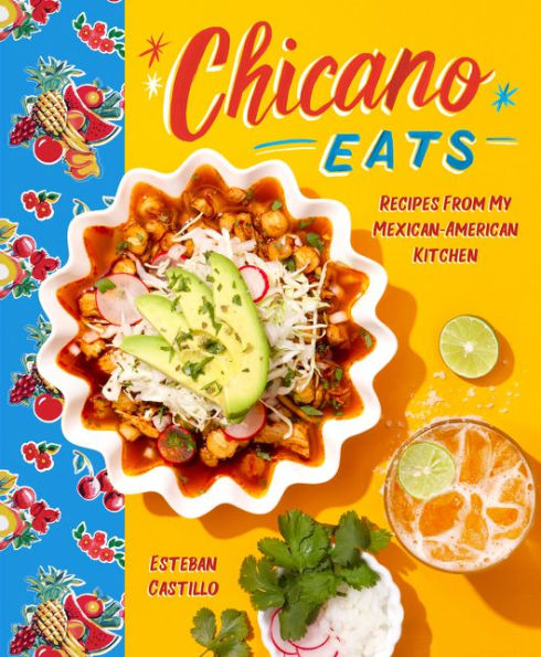 Chicano Eats: Recipes from My Mexican-American Kitchen