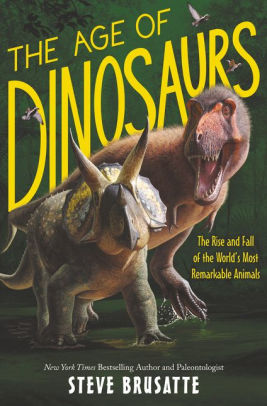 steve brusatte the rise and fall of the dinosaurs