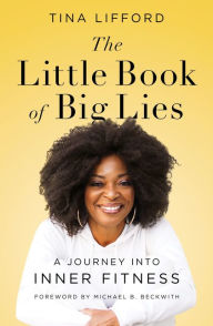 Title: The Little Book of Big Lies: A Journey into Inner Fitness, Author: Tina Lifford