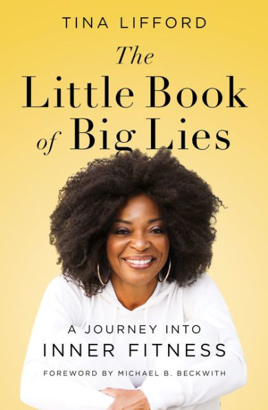 The Little Book of Big Lies: A Journey into Inner Fitness