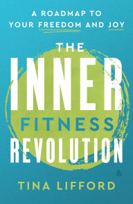 Free download audiobook The Inner Fitness Revolution: A Roadmap to Your Freedom and Joy by Tina Lifford English version PDF