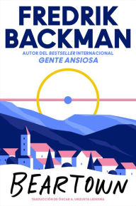 Free books for downloads Beartown (Spanish Edition) by Fredrik Backman, Oscar Unzueta, Fredrik Backman, Oscar Unzueta  9780062930750