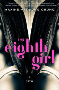 Title: The Eighth Girl: A Novel, Author: Maxine Mei-Fung Chung