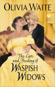 Download books google books free The Care and Feeding of Waspish Widows: Feminine Pursuits by Olivia Waite 9780062931801 in English