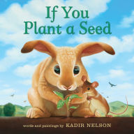 Title: If You Plant a Seed Board Book: An Easter And Springtime Book For Kids, Author: Kadir Nelson
