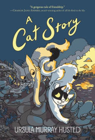 Title: A Cat Story, Author: Ursula Murray Husted