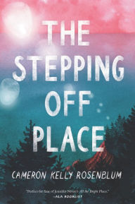 Free ebooks to download on android tablet The Stepping Off Place FB2 by Cameron Kelly Rosenblum 9780062932082