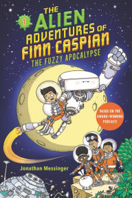 Free online books to read downloads The Alien Adventures of Finn Caspian #1: The Fuzzy Apocalypse 9780062932143