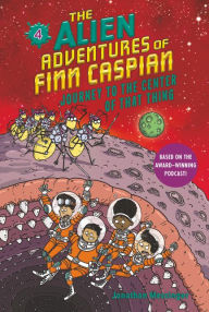 Ebooks free magazines download The Alien Adventures of Finn Caspian #4: Journey to the Center of That Thing