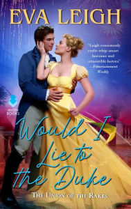 Title: Would I Lie to the Duke: The Union of the Rakes, Author: Eva Leigh