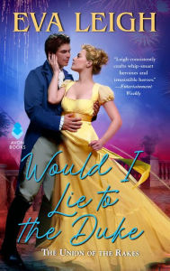 Title: Would I Lie to the Duke: Union of the Rakes, Author: Eva Leigh