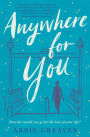 Anywhere for You: A Novel