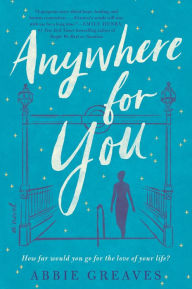 Title: Anywhere for You: A Novel, Author: Abbie Greaves