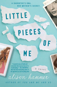 Title: Little Pieces of Me: A Novel, Author: Alison Hammer