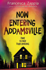 Title: Now Entering Addamsville, Author: Francesca Zappia