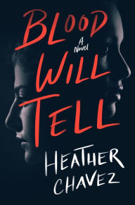 Ebook pc download Blood Will Tell: A Novel 9780062936202 RTF by Heather Chavez