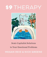 Google books downloader epub $9 Therapy: Semi-Capitalist Solutions to Your Emotional Problems by Megan Reid, Nick Greene English version  9780062936332