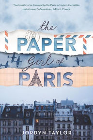 Title: The Paper Girl of Paris, Author: Jordyn Taylor